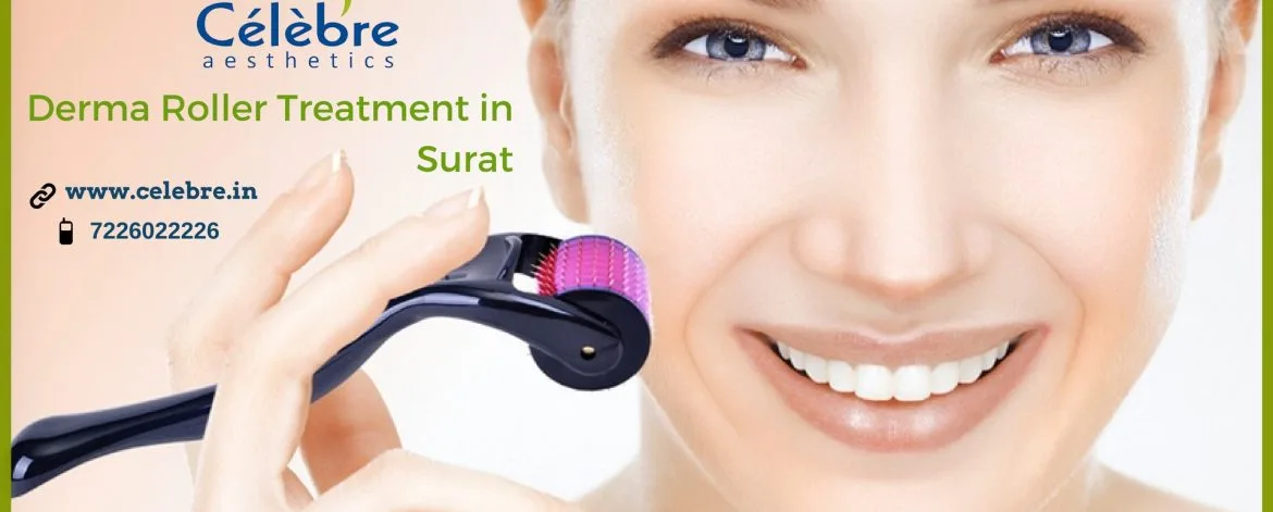 Derma-Roller-Treatment-in-Surat-Celebre-Aesthetics
