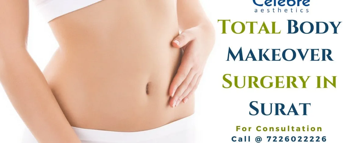Total Body Makeover Surgery in Surat