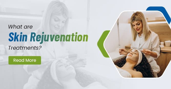 What are Skin Rejuvenation Treatments