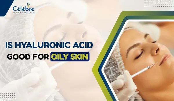 Is Hyaluronic Acid Good for Oily Skin